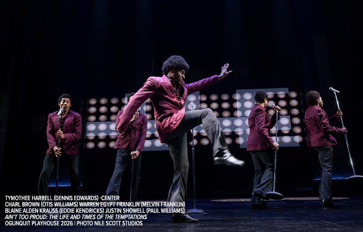 TYMOTHEE HARRELL (DENNIS EDWARDS) -CENTER CHARL BROWN (OTIS WILLIAMS) WARREN EGYPT FRANKLIN (MELVIN FRANKLIN) BLAINE ALDEN KRAUSS (EDDIE KENDRICKS) JUSTIN SHOWELL (PAUL WILLIAMS) AIN’T TOO PROUD: THE LIFE AND TIMES OF THE TEMPTATIONS OGUNQUIT PLAYHOUSE 2026 | PHOTO NILE SCOTT STUDIOS