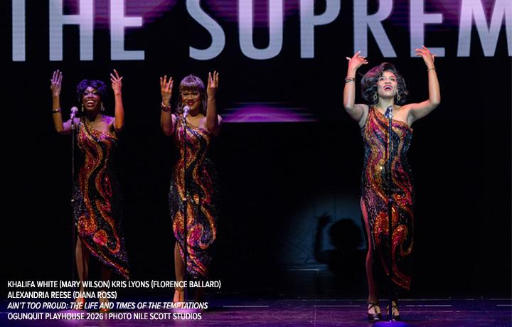 KHALIFA WHITE (Mary WILSON) KRIS LYONS (FLORENCE BALLARD) ALEXANDRIA REESE (DIANA ROSS) AIN’T TOO PROUD: THE LIFE AND TIMES OF THE TEMPTATIONS OGUNQUIT PLAYHOUSE 2026 | PHOTO NILE SCOTT STUDIOS